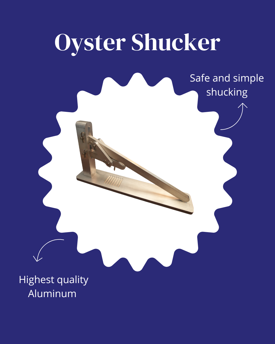 An oyster shucker made of brushed aluminum, presented inside a white scalloped circle on a dark blue background with descriptive text overlays.